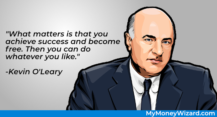 Kevin O'Leary - Are you all in on your dreams? Whether