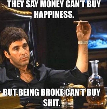 money can't buy happiness but being broke can't buy shit